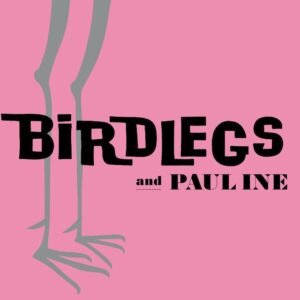 Birdlegs &Amp; Pauline