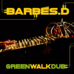 BARBES D – GREEN WALK DUB