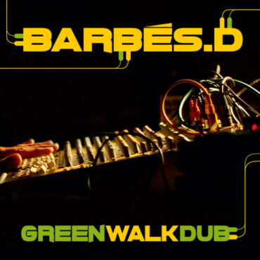 BARBES D – GREEN WALK DUB