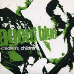 AGENT BLUE – CHILDREN’S CHILDREN