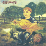 ASS PONYS – SOME STUPID WITH A FLARE GUN