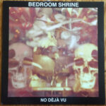 BEDROOM SHRINE – NO DEJA VU