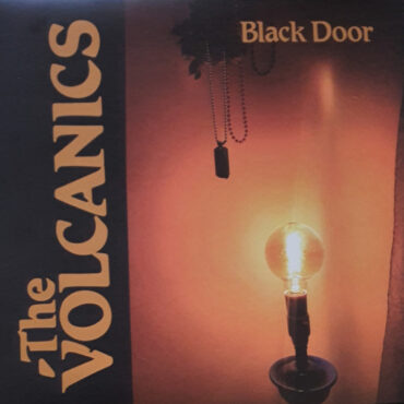 THE VOLCANICS – BLACK DOOR