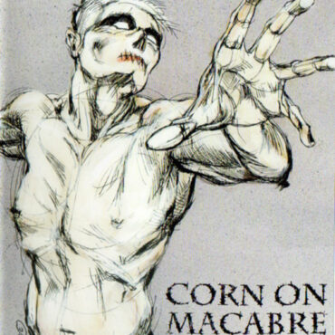 CORN ON MACABRE – FINAL CHAPTER