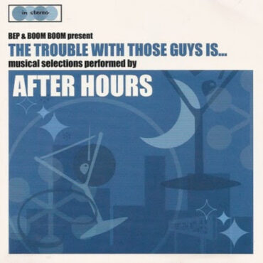 AFTER HOURS – TROUBLE WITH THOSE GUYS