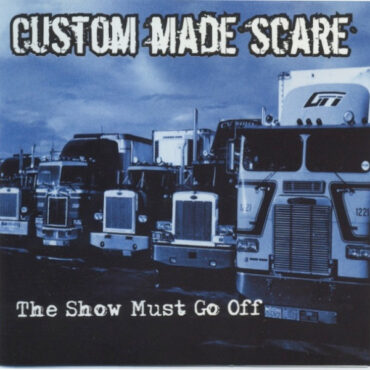 CUSTOM MADE SCARE – THE SHOW MUST GO OFF