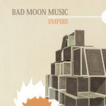 BAD MOON MUSIC – EMPIRE