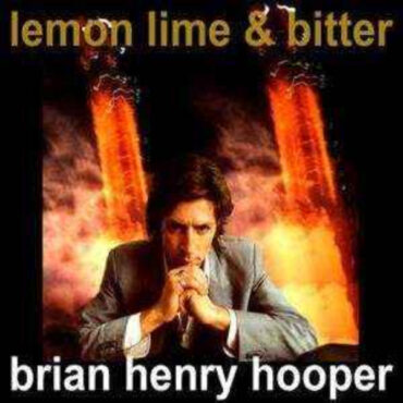 BRIAN HENRY HOOPER – LEMON LIME AND BITTER