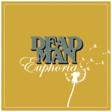 DEAD MAN – EUPHORIA