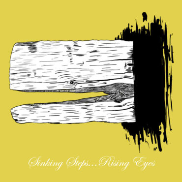 SINKING STEPS RISING EYES – TWO SONGS