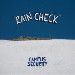 CAMPUS SECURITY – RAIN CHECK