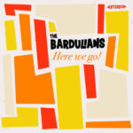 THE BARDULIANS – HERE WE GO