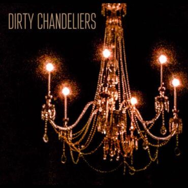 DIRTY CHANDELIERS - THE RECOVERY