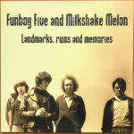 FUNBOY FIVE/MILKSHAKE MELON - LANDMARKS, RUINS AND MEMORIES