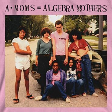 THE ALGEBRA MOTHERS – A-MOMS = ALGEBRA MOTHERS