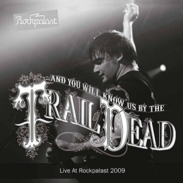 AND YOU WILL KNOW US BY THE TRAIL OF THE DEAD – LIVE AT ROCKPALAST 2009