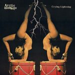 ARCTIC MONKEYS – CRYING LIGHTNING (INDIE)