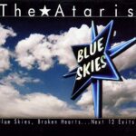 ATARIS – BLUE SKIES, BROKEN HEARTS… NEXT 12 EXITS