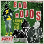 BAD MOJOS – I HOPE YOU OD