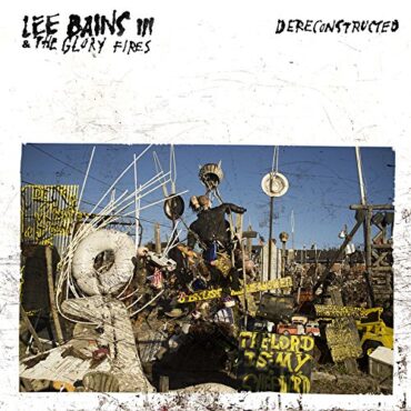 LEE III & THE GLORY FIRE BAINS – DERECONSTRUCTED