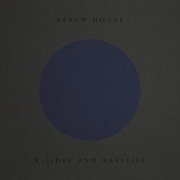 BEACH HOUSE – B-SIDES AND RARITIES