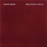 BEACH HOUSE – DEPRESSION CHERRY