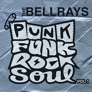 BELLRAYS – PUNK FUNK ROCK SOUL VOL.1