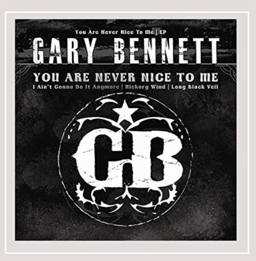 GARY BENNETT – YOU ARE NEVER NICE TO ME