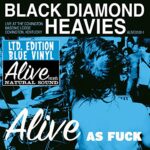 BLACK DIAMOND HEAVIES – ALIVE AS F*CK