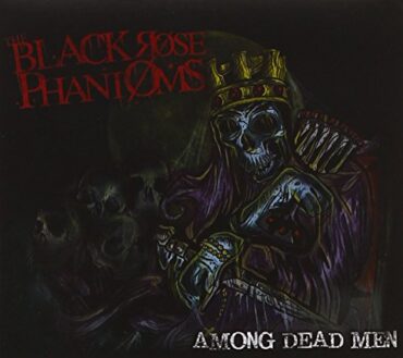 THE BLACK ROSE PHANTOMS – AMONG DEAD MEN