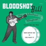 BLOODSHOT BILL – KEEP MOVIN’ ON