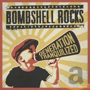 BOMBSHELL ROCKS – GENERATION TRANQUILIZED