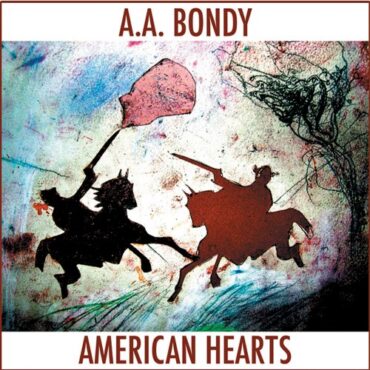 A.A. BONDY – AMERICAN HEARTS (180 GR)