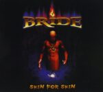 BRIDE – SKIN FOR SKIN (COLLECTOR’S EDITION)