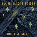 BILL CALLAHAN – GOLD RECORD