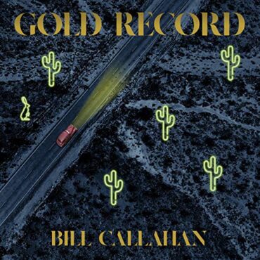 BILL CALLAHAN – GOLD RECORD