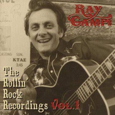 RAY CAMPI – THE ROLLIN’ ROCK RECORDINGS VOL. 1