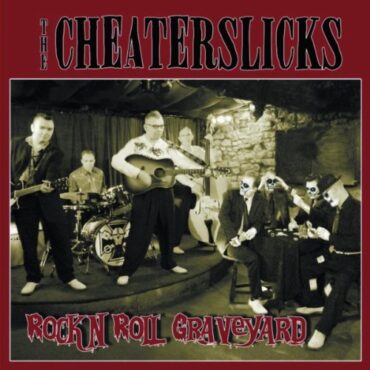 THE CHEATERSLICKS – ROCK’N’ROLL GRAVEYARD