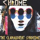 CHROME – THE CLAIRAUDIENT SYNDROME