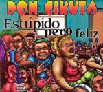 DON CIKUTA – ESTUPIDO PERO FELIZ