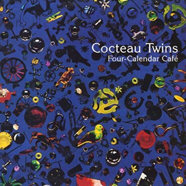 COCTEAU TWINS – FOUR-CALENDER CAFE