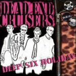 DEAD END CRUISERS – DEEP SIX HOLIDAY