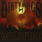 THE DIRTY MUGS – WILDFIRE