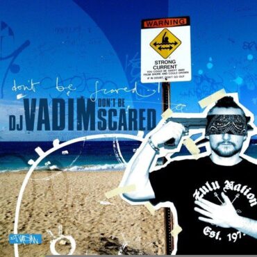 DJ VADIM – DONT BE SCARED