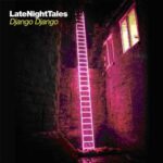 DJANGO DJANGO – LATE NIGHT TALES: DJANGO DJANGO