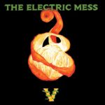 ELECTRIC MESS – THE ELECTRIC MESS V