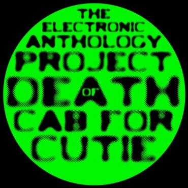 ElectronicONIC ANTHOLOGY PROJECT – DEATH CAB FOR CUTIE