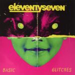 ELEVENTYSEVEN – BASIC GLITCHES