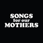 FAT WHITE FAMILY – SONGS FOR OUR MOTHERS