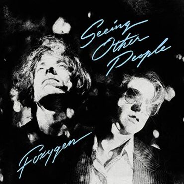 FOXYGEN – SEEING OTHER PEOPLE